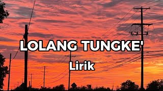 Download lagu LOLANG TUNGKE' - (Lirik) mp3 Download lagu LOLANG TUNGKE' - (Lirik) mp3