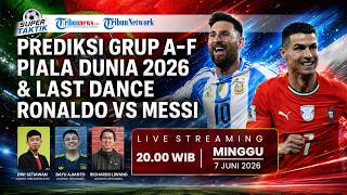 SUPER TAKTIK: Prediksi Grup A-F Piala Dunia 2026 & Last Dance Ronaldo vs Messi
