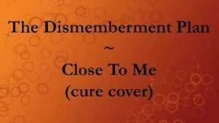 The Dismemberment Plan - Close To Me (cure cover)