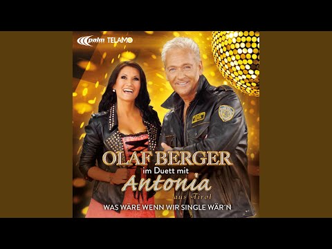 Was wäre wenn wir Single wär'n (Duett mit Antonia aus Tirol)