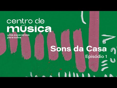 Sons da Casa - Episódio 1