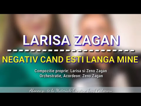 LARISA ZAGAN -  NEGATIV CAND ESTI LANGA MINE