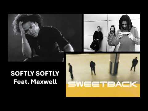 Sweetback ft.  Maxwell   SOFTLY SOFTLY   1996