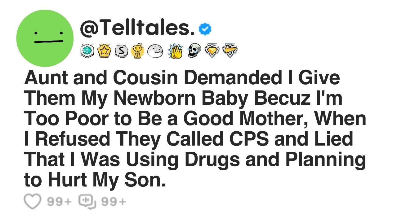 Aunt and Cousin Demanded I Give Them My Newborn Baby Because I'm Too Poor to Be a Good Mother...