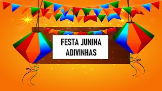 ADIVINHAS -  Tema Festa Junina