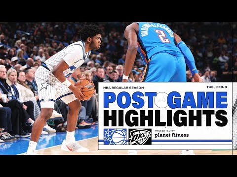 POSTGAME HIGHLIGHTS: ORLANDO MAGIC VS. OKLAHOMA CITY THUNDER 2.03.26 PRESENTED BY PLANET FITNESS