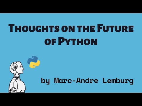 Thoughts on the Future of Python by Marc-Andre Lemburg