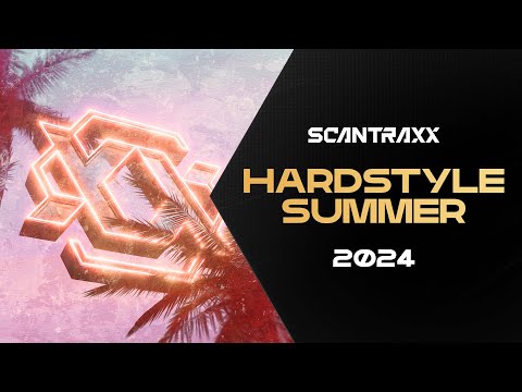 SCANTRAXX Presents: Hardstyle Summer 2024 | Audio mix