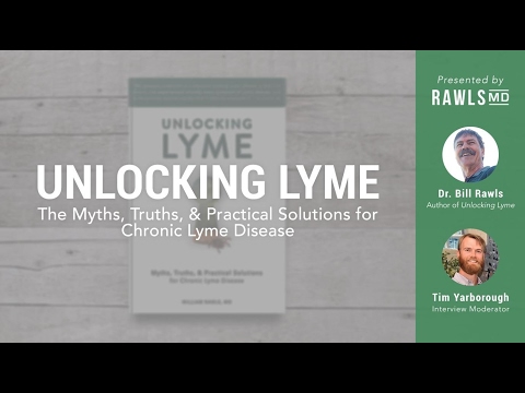 Unlocking Lyme: Myths, Truths, and Practical Solutions for Chronic Lyme Disease | Dr. Bill Rawls