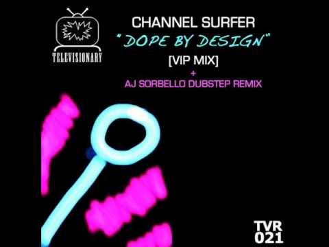 Channel Surfer - Dope By Design (AJ Sorbello Dubstep Remix)