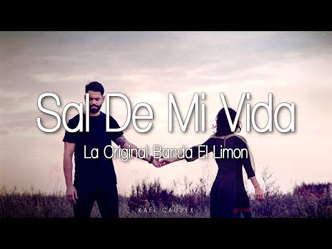 La Original Banda El Limon - "Sal De Mi Vida" (Letra)