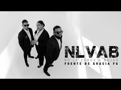 Fuente de Gracia FG - NLVAB (Video Oficial)  |  NO LE VAMOS A BAJAR