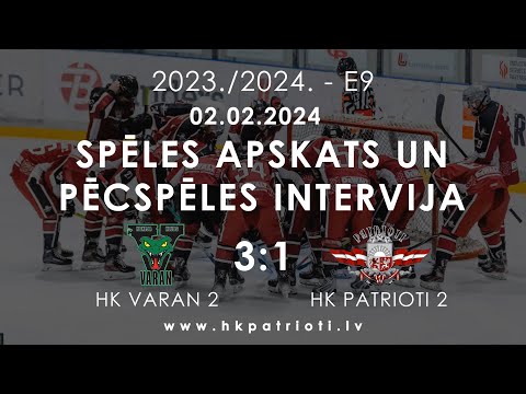 E9 / 02.02.2023 / HK VARAN 2 PRET HK PATRIOTI 2 / SPĒLES APSKATS UN PĒCSPĒLES INTERVIJA