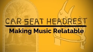 Car Seat Headrest | Making Music Relatable