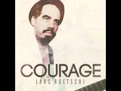 Lars Rüetschi - Courage