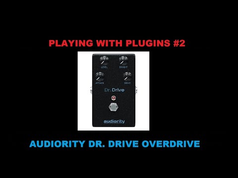 Playing With Plugins #2 - Audiority Dr Drive