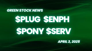 Green Stock News for April 3rd, 2025: Plug Power, Enphase Energy, Pony.ai, Serve Robotics,