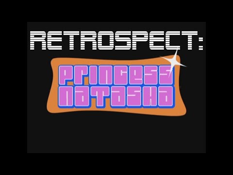 Retrospect: Princess Natasha