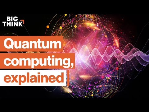 [Big Think]The incredible physics behind quantum computing