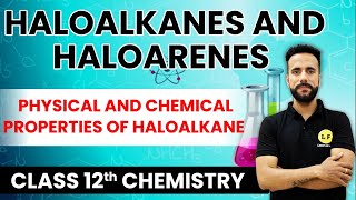 Haloalkanes | Physical & Chemical Properties of Haloalkanes | Class 12 Chemistry | Ashu Ghai Sir
