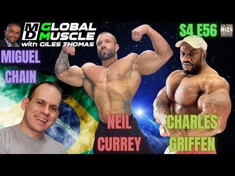 Charles Griffen, Neil Currey & Miguel Chain Brazil Talk | MD Global Muscle | S4 E56