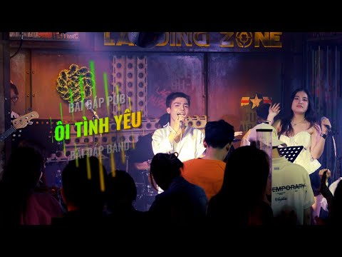 Ôi Tình Yêu | Nhật Ngân x Đỗ Hải x Bãi Đáp Band
