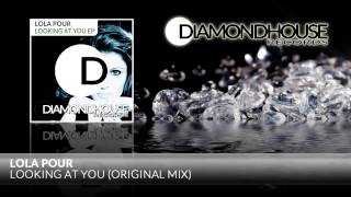 Lola Pour - Looking At You (Original Mix) / Diamondhouse Records
