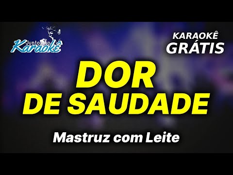 Karaokê Dor de Saudade - Mastruz com Leite (playback)
