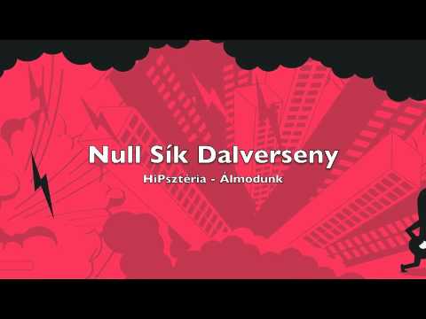 Null Sík Dalverseny - HiPsztéria - Álmodunk