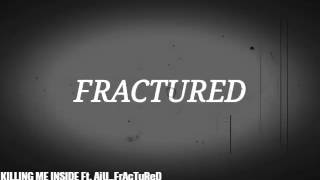 Killing me inside Ft. AiU fractured