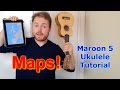 Maps - Maroon 5 (Ukulele Tutorial)