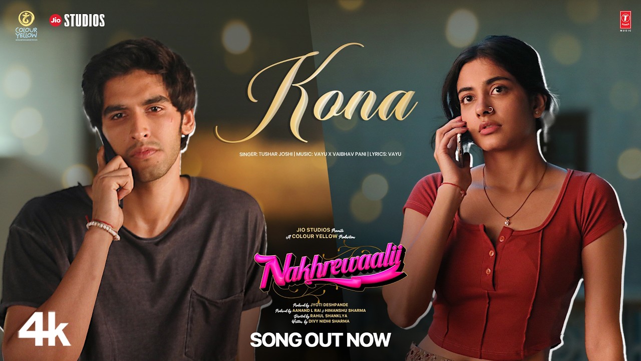 Nakhrewaalii: Kona (Song) | Tushar Joshi| Vayu, Vaibhav P| Jyoti Deshpande, Aanand L Rai, Himanshu S