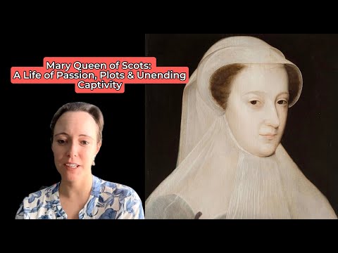 Mary Queen of Scots: A Life of Passion, Plots & Unending Captivity