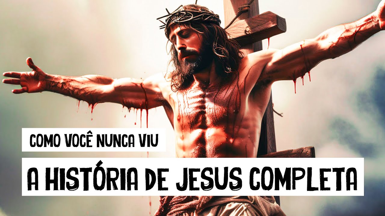 A História de JESUS COMPLETA Como Você Nunca Viu