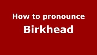 How to pronounce Birkhead