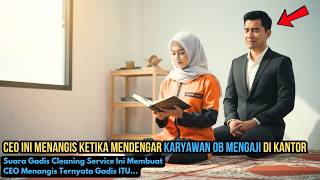 Download lagu Gadis Cleaning Service Sedang Mengaji Suaranya Membuat CEO Menangis, Ternyata Gadis ITU adalah... mp3