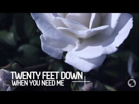 Twenty Feet Down - When You Need Me (Radio Mix)