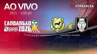 CANDANGÃO 2026 - SAMAMBAIA x CEILÂNDIA - AO VIVO E COM IMAGENS - 18.01.26
