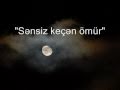 "Sensiz kechen omur" - Elkhan Mansurov (tar ...