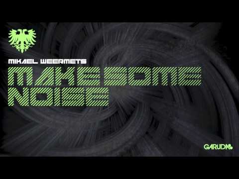 Mikael Weermets - Make Some Noise [Garuda]