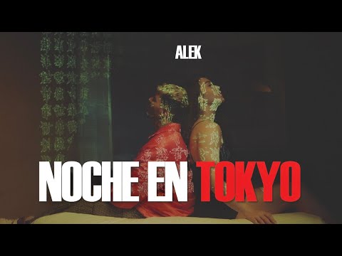 Alek -  Noche en Tokyo (Video Oficial)