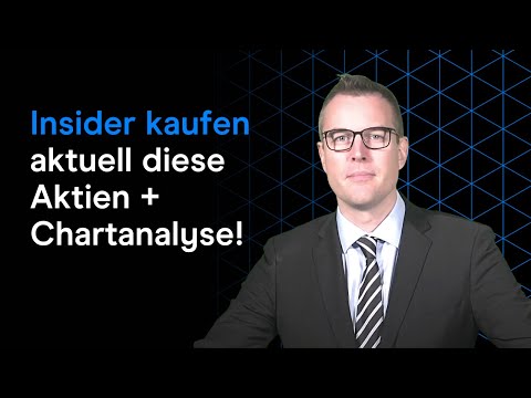 Insider kaufen aktuell diese Aktien + Chartanalyse!