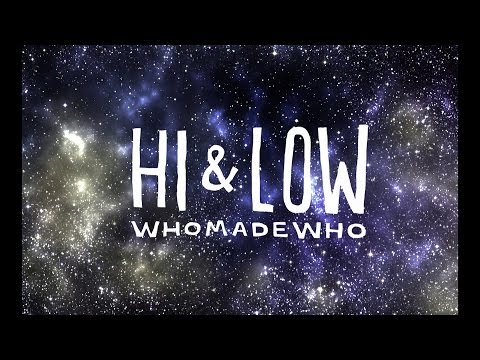 WhoMadeWho - Hi & Low (Official Music Video)