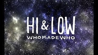 WhoMadeWho - Hi &amp; Low (Official Music Video)