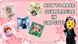 How to make a ✨GFK ROBLOX PROFILE ✨ in capcut!😁😯