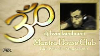 Ivan Iacobucci - Mantra Club 2002 Porto Rotondo Sardegna