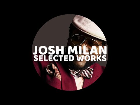 JOSH MILAN: SELECTED WORKS mixed by Dave M