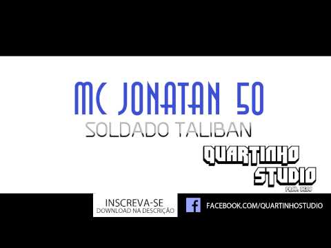Mc Jonatan 50 - Soldado Taliban  (Prod. Quartinho Studio)