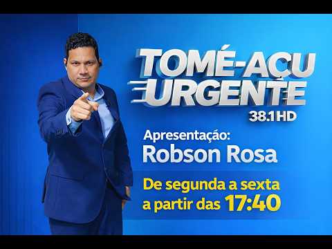JORNAL TOMÉ-AÇU URGENTE 05/03/2026 APRESENTAÇÃO ROBSON ROSA.