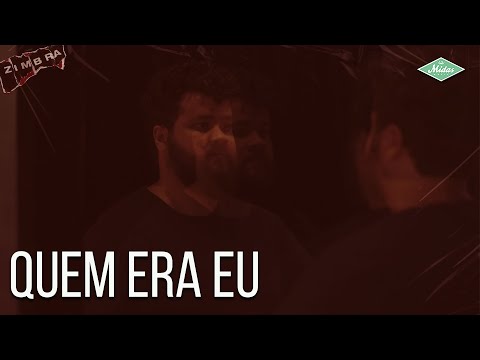 Quem Era Eu - Zimbra